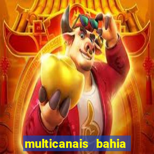 multicanais bahia ao vivo